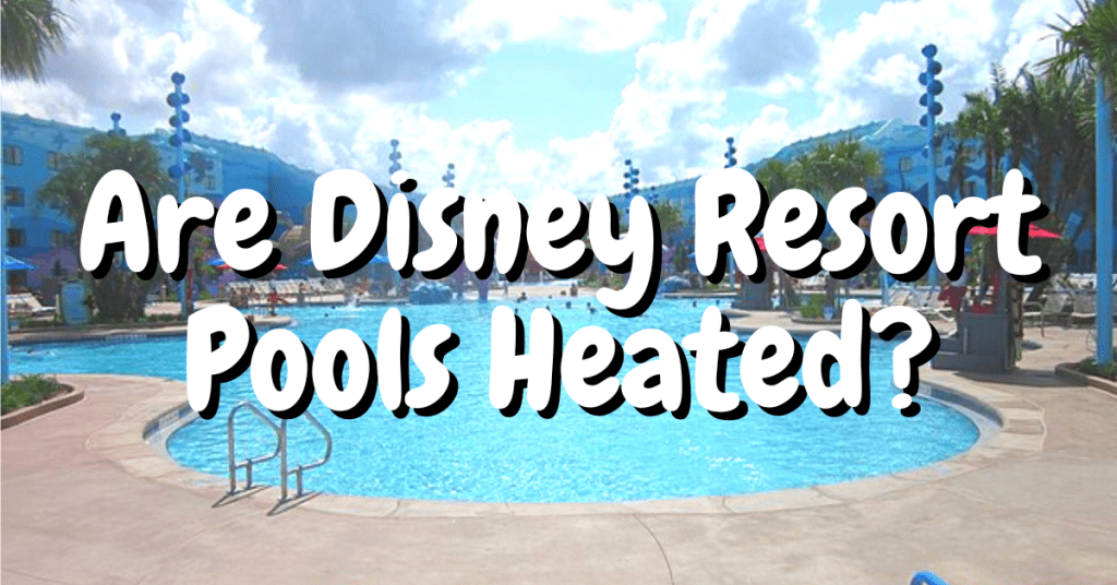 Are Disney Resort Pools Heated?