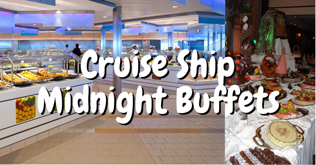 Cruise Ships still have Midnight Buffets?