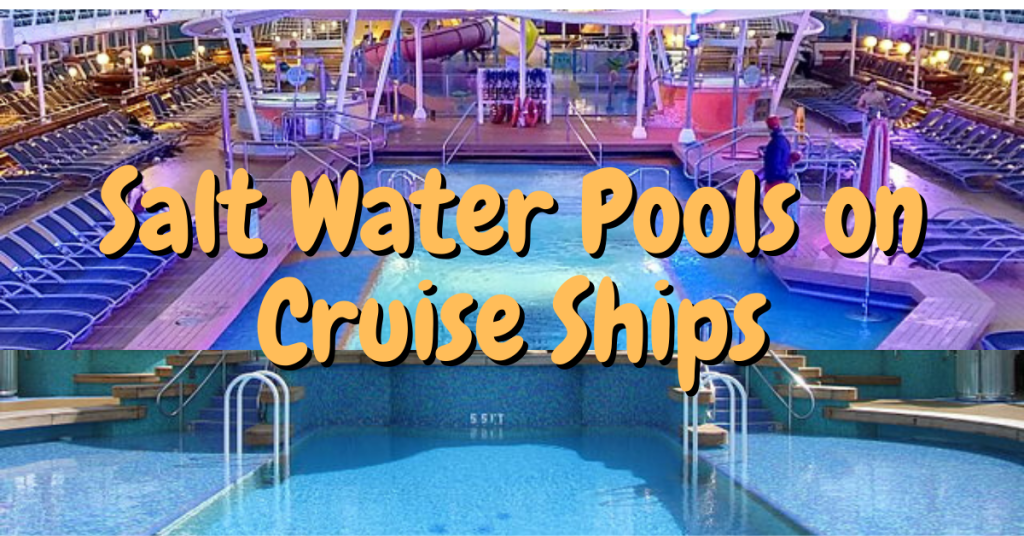 Which Cruises have Salt Water Pools