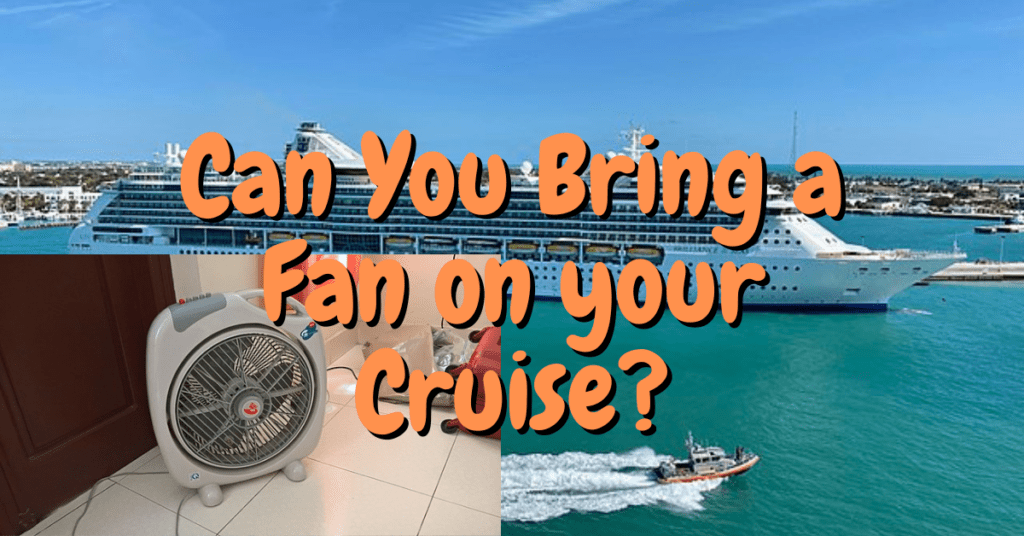 Can You Bring a Fan on your Cruise?