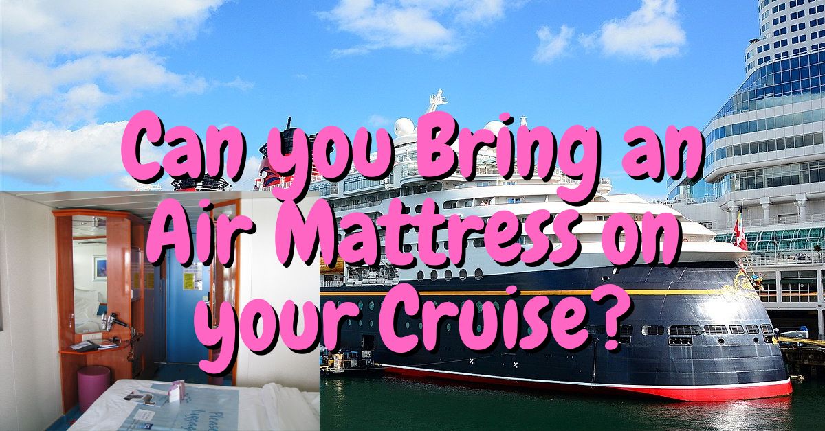 Can You Bring an Air Mattress on a Cruise? Vacation Fun 4 Everyone